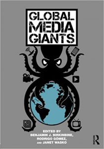 Cover: Birkinbine, Benjamin; Gomez, Rodrigo & Wasko, Janet (eds.) (2016): Global Media Giants.