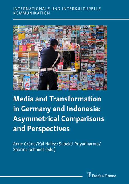 Cover: Grüne/Hafez/Priyadharma/Schmidt (2019). Media and Transformation in Germany and Indonesia.
