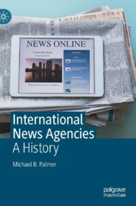 Cover: Palmer (2019): International News Agencies. A History.