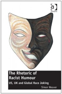 Cover: Weaver (2011). The Rhetoric of Racist Humour.