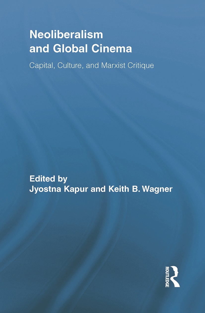 Cover: Kapur & Wagner (2011). Neoliberalism and Global Cinema. Capital, Culture, and Marxist Critique.
