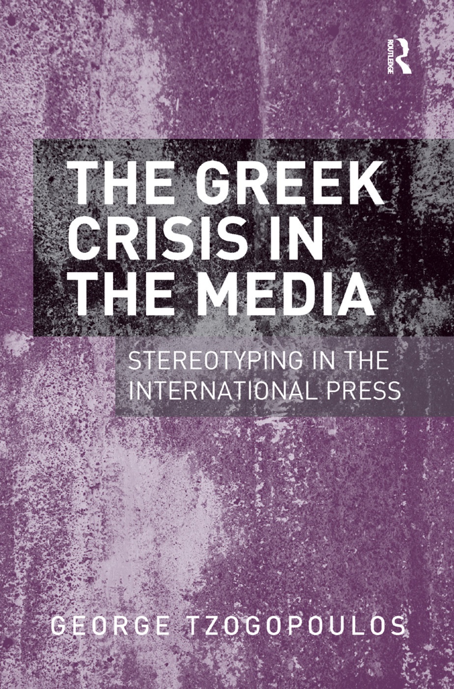 Cover: Tzogopoulos (2013). The Greek Crisis in the Media: Stereotyping in the International Press.