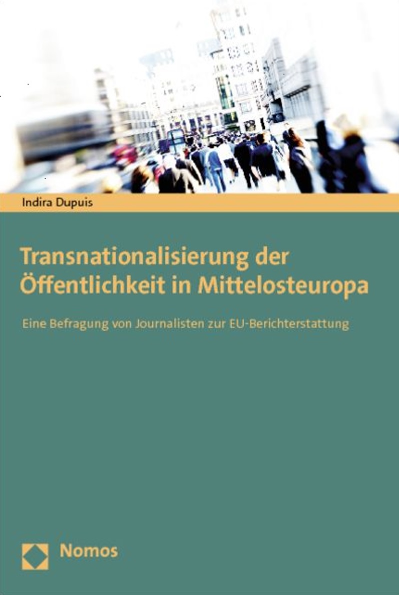 Cover: Dupuis (2012). Transnationalisierung der Öffentlichkeit in Mittelosteuropa - Eine Befragung von Journalisten zur EU-Berichterstattung.