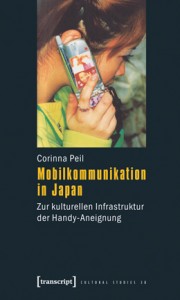 Cover: Peil (2011). Mobilkommunikation in Japan. Zur kulturellen Infrastruktur der Handy-Aneignung.