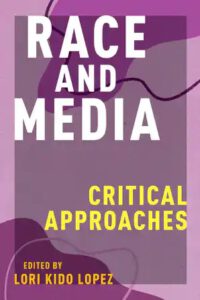 Cover: Lori Kido Lopez (ed.) (2020): Race and Media Critical Approaches