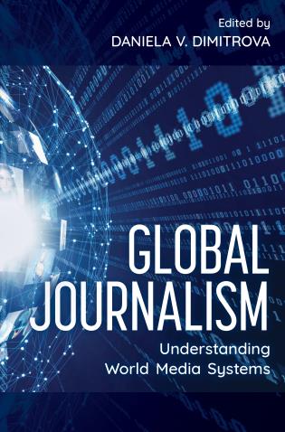 Cover: Dimitrova, Daniela V. (ed.) (2021). Global Journalism: Understanding World Media Systems