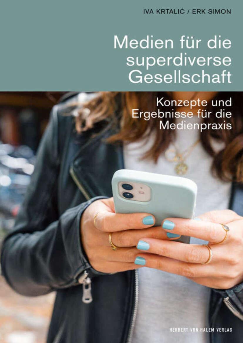 Bookcover for the book "Medien für die superdiverse Gesellschaft Konzepte und Ergebnisse für die Medienpraxis" by Iva Krtalić & Erk Simon (2025). Herbert von Halem Verlag.